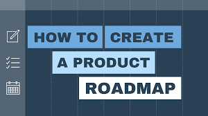 How To Create A Product Roadmap Product Roadmap Templates