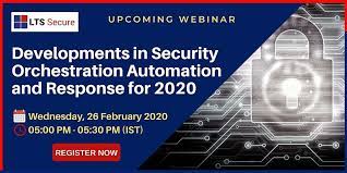 Developments In Security Orchestration Automation And Response For 2020 Development Automation Webinar