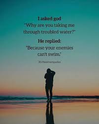 I Asked God Why Are You Taking Me Through Troubled Water Positive Vibes Quotes Vibe Quote Best Positive Quotes