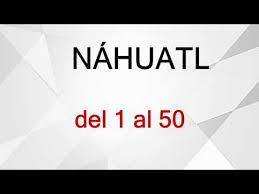 Numeros En Nahuatl Del 0 Al 50 Youtube