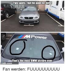 Two Spots But He Paid For Both Mpower That S The Most Bmw Picture Ever Fan Werden Fuuuuuuuuuu Bmw Meme On Me Me Bmw Meme Funny Car Memes Car Humor