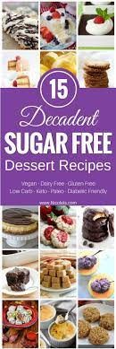 Dessert doesn't have to be a bad word for those with diabetes. 15 Decadent Sugar Free Desserts Dessert Recipe Round Up Nicole Is Sugar Free Recipes Desserts Diabetic Desserts Sugar Free Sugar Free Recipes