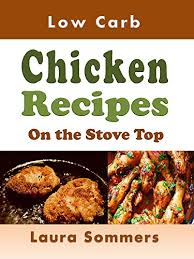 The stove shop began in the mid 1970's when the need by homeowners to reduce their heating bills met head on with an entrepreneur in pekin who found a way to meet that need! Low Carb Chicken Recipes On The Stove Top Super Awesome Easy Low Or No Carbohydrate Meals Low Carb Recipes Book 3 English Edition Ebook Sommers Laura Amazon De Kindle Shop