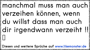 Manchmal Muss Man Auch Verzeihen Können Wenn Du Willst Dass Man