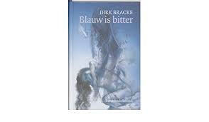Blauw is bitter dirk bracke. Blauw Is Bitter 9789065658470 Amazon Com Books