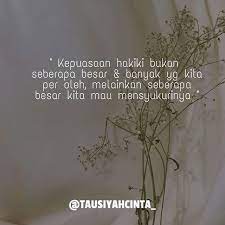 Kepuasaan Hakiki Bukan Seberapa Besar Banyak Yg Kita Per Oleh Melainkan Seberapa Besar Kita Mau Mensyukurinya Follow Hijrahcinta Kutipan Per Bersyukur