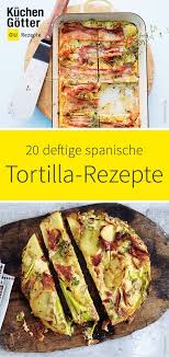 Die Spanische Leckerei Besteht Vordergrundig Aus Eiern Und Kartoffeln Mit Welchen Zutaten Du Tortillas Zusa Spanisches Tortilla Rezept Tortilla Rezept Rezepte