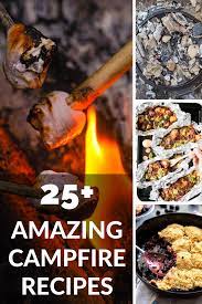 25 Campfire Recipe Ideas For Your Next Outdoor Adventure Campfire Food Trail Food Family Meals