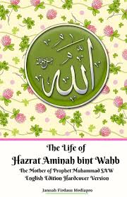 Maybe you would like to learn more about one of these? The Life Of Hazrat Aminah Bint Wahb The Mother Of Prophet Muhammad Saw English Edition Hardcover Version Door Jannah Firdaus Mediapro Blurb Boeken Nederland