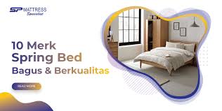 Dapatkan spring bed tersebut dengan harga bersaing hanya di sp. 10 Merek Spring Bed Bagus Dan Berkualitas Pilihan Keluarga Indonesia