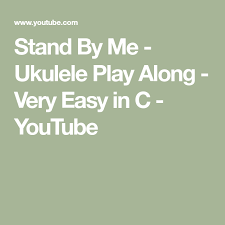 Stand By Me Ukulele Play Along Very Easy In C Youtube