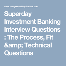 Superday Investment Banking Interview Questions The Process Fit Amp Technical Questions Investing Investment Banking Interview Questions