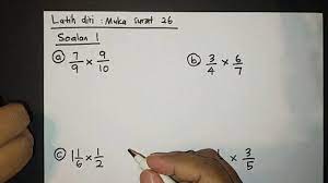 Darab pecahan cari nilai anu matematik tahun 6. Matematik Tahun 6 Darab Pecahan Latih Diri Muka Surat 26 Soalan 1a 1e Youtube