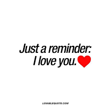Just A Reminder I Love You Love Yourself Quotes Be Yourself Quotes I Love You Quotes For Him