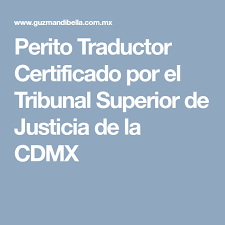 Perito Traductor Certificado Por El Tribunal Superior De Justicia De La Cdmx Peritos Traductor Tribunales