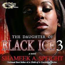 Amazon.com: The Daughter of Black Ice (Audible Audio Edition): Shameek  Speight, Cee Scott, Speight Global Properties LLC: Books