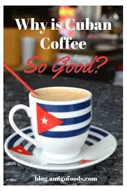 Why Is Cuban Coffee So Good Here S Why The Best Coffee Comes From Cuba Cuban Coffee Growing Coffee Best Coffee