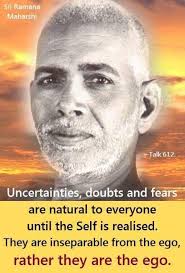  To What Extent Uncertainties Doubts And Fear Exist Ramana Maharshi Ramana Maharshi Quotes Awakening Quotes