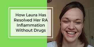 How Laura Has Resolved RA Inflammation Without Drugs
