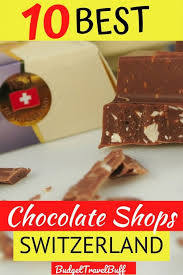 That'd where the cheap stuff is. 10 Best Chocolates In Switzerland For Chocolate Lovers