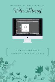 How To Turn Your Drawings Into Vector Art Designs By Miss Mandee Vector Art Design Vector Art Tutorial