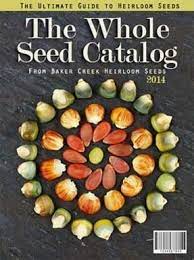 The Whole Seed Catalog Baker Creek Heirlooms Planet Natural Seed Catalogs Heirloom Seeds Organic Seeds