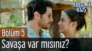 Erkenci Kus 5 Bolum Savasa Var Misiniz Youtube