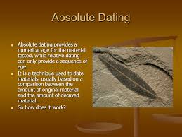 Geologists often need to know the age of material that they find. Absolute Dating Absolute Dating Provides A Numerical Age For The Material Tested While Relative Dating Can Only Provide A Sequence Of Age Absolute Ppt Download