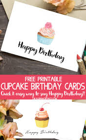Printing greeting cards instead of buying commercially made ones will not only save you time and money, the people you send them to will know you took some extra time to personalize them. Cupcake Birthday Cards Free Printable Kleinworth Co