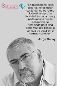 Felicidad Jorge Bucay Frases Bucay Frases Jorge Bucay