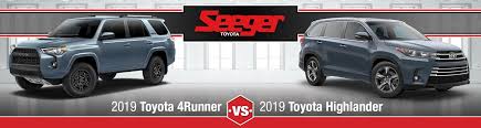 Maybe you would like to learn more about one of these? 2019 Toyota Highlander Vs 4runner Suv Comparison Seeger Toyota