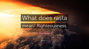 We did not find results for: Bob Marley Quote What Does Rasta Mean Righteousness