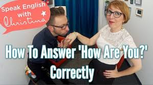 Check spelling or type a new query. How To Answer How Are You Correctly In English Speak English