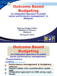 In order to improve development results under the tenth plan, a more specific focus on. Outcome Based Budgeting In Malaysia Capacity Building Evaluation