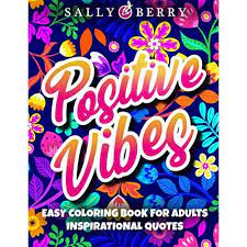 The easy coloring book for adults inspirational quotes by sally berry has been prepared with the help of an expert psychologist to include illustrations which can bring serenity and peace. Buy Easy Coloring Book For Adults Inspirational Quotes Simple Large Print Coloring Pages With Positive And Good Vibes Inspirational Quotes Anti Stress Coloring Book For Seniors Beginners Girls Paperback March