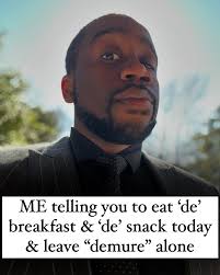 It has been less than a week and I've been “demured” to death. The word  itself holds great meaning but of course there's always that person that  takes it out of hand