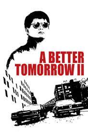 But not to say that a better tomorrow 2 is a bad movie. A Better Tomorrow Ii 1987 Directed By John Woo Reviews Film Cast Letterboxd