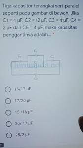 Tiga kapasitor terangkai seri paralel seperti pada gambar dibawah. Tiga Kapasitor Terangkai Seri Paralelseperti Pada Gambar Di Bawah Jikac1 4 Uf C2 12 Uf C3 Brainly Co Id