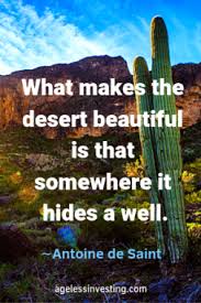 Extremely ungainly, they flourish in arid conditions where no plant will survive. 85 Desert Quotes To Make You Wonder If Life Is Like A Desert Ageless Investing