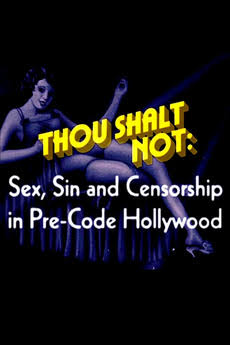 Thou Shalt Not: Sex, Sin and Censorship in Pre-Code Hollywood' review by  Odie Arbuckle • Letterboxd