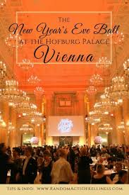 A Guide To The New Year S Eve Ball At The Hofburg Palace In Vienna Vienna Austria Europe New Years Eve Ball New Years Eve Vienna