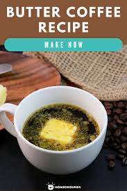 Butter In Coffee The Right Way To Do It A Simple Recipe Recipe Butter Coffee Recipe Coffee Recipes Coffee Recipes Hot