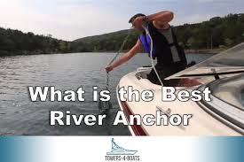What Is The Best River Anchor Boating Life