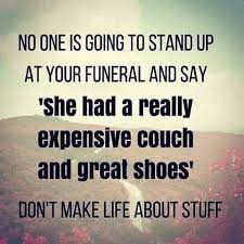 Saw This On Fb And Had To Share I Used To Be All About The Stuff But I Ve Now Learned It Doesn T Matter What You Ve Got And Quotable Quotes Words Life
