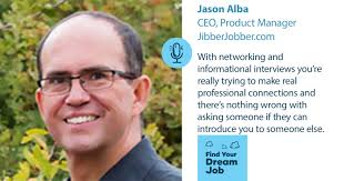 Podcast: Why Informational Interviews Are The Silver Bullet Every Job  Search Needs, with Jason Alba