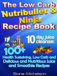 It's a simple dessert with just 4 ingredients and only 2 grams of net carbs per serving. Read The Low Carb Nutribullet Ninja Recipe Book 10 Day Juice Cleanse 100 Health Sustaining Low Carb And Delicious And Nutritious Juice And Smoothie Recipes Online By Sione Michelson Books