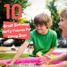 We collected over 50 original wishes for birthday, to help you with filling in your birthday card. 10 Great Birthday Party Themes For Young Boys Holidappy