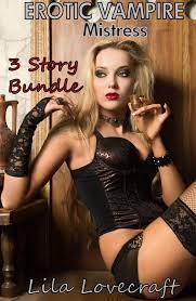 Erotic Vampire Mistress: 3 Story Bundle eBook by Lila Lovecraft - EPUB Book  | Rakuten Kobo United States