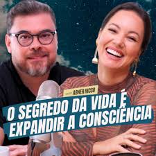 71. O segredo da vida é expandir a consciência com Abner Ricco