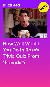 How Well Would You Do In Ross S Trivia Quiz From Friends Friends Tv Quotes Friends Quizzes Tv Show Friends Trivia
